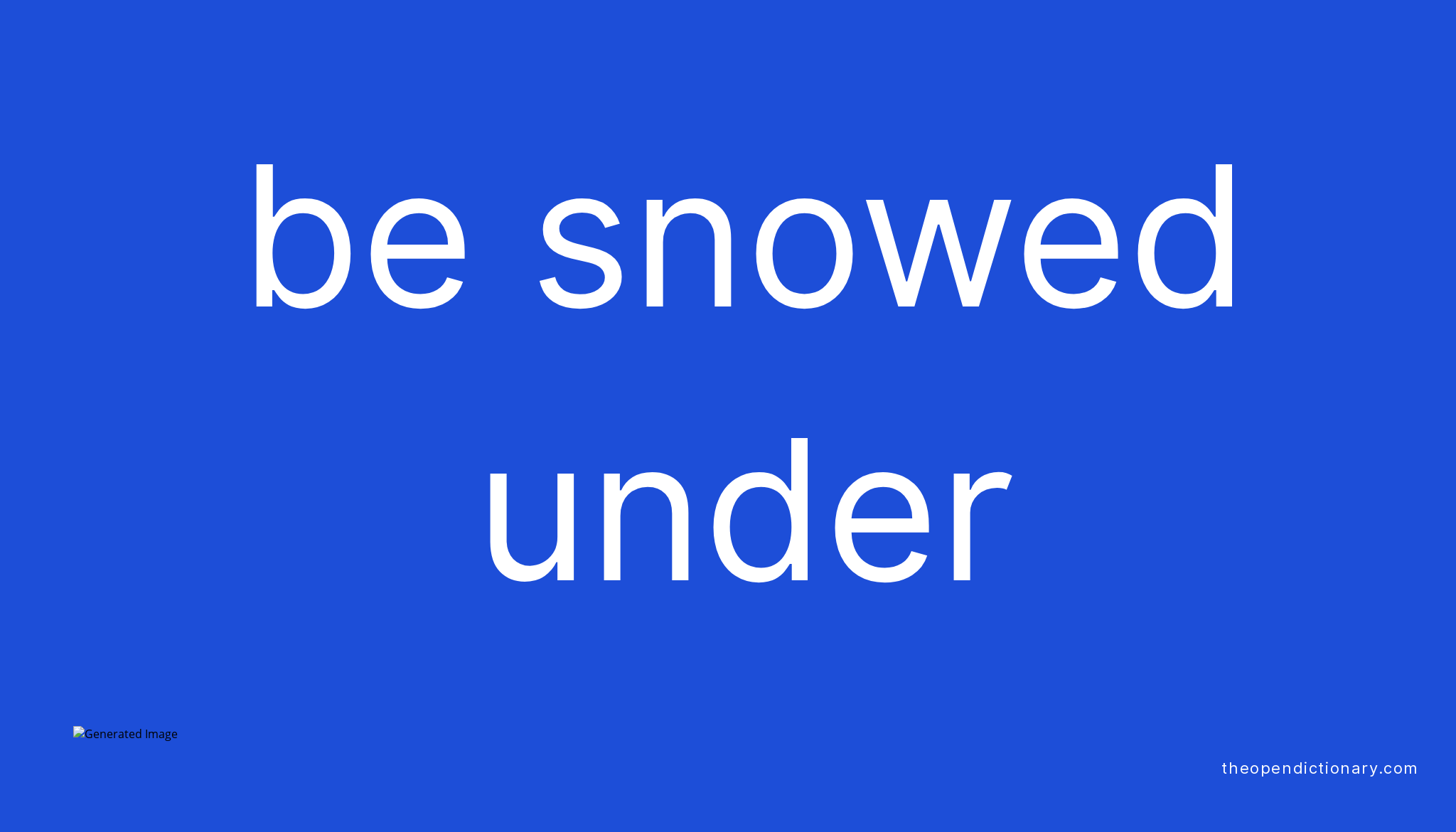 be-snowed-under-phrasal-verb-be-snowed-under-definition-meaning-and